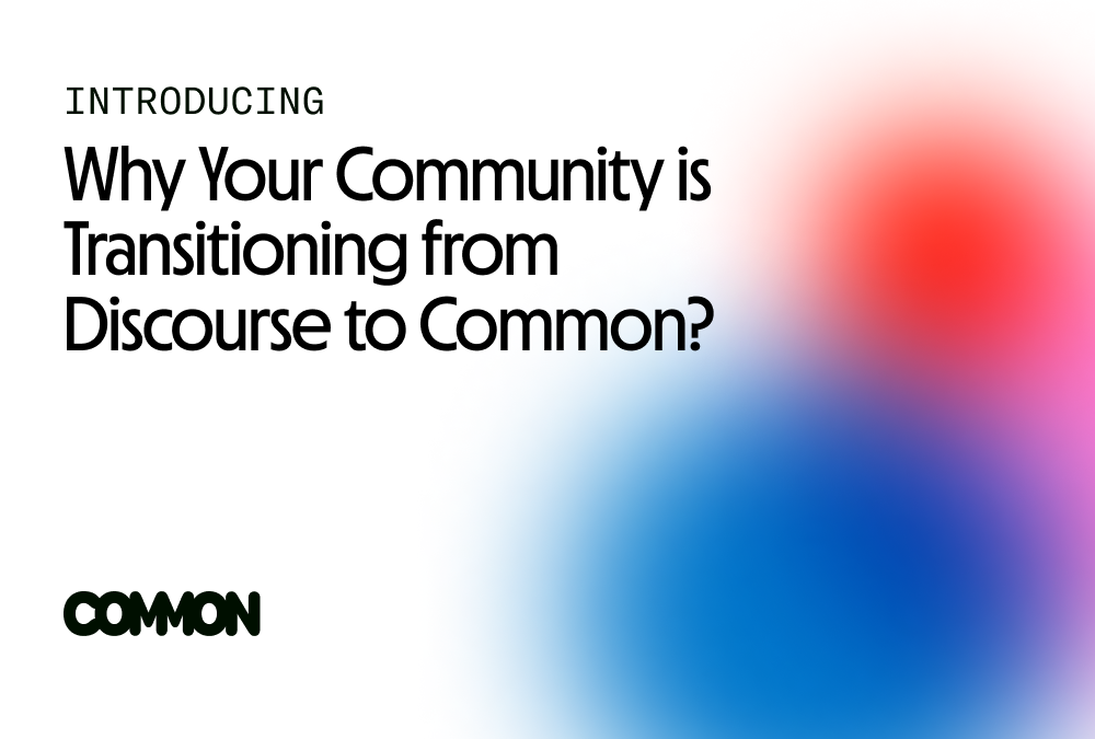 Why Your Community is Transitioning from Discourse to Common?